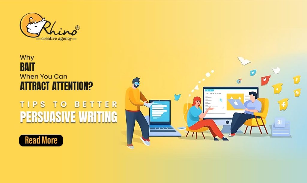 Why Bait When You Can Attract Attention Tips to Better Persuasive Writing