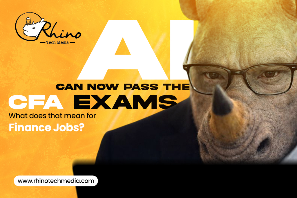 AI can now pass the CFA exams: What does that mean for finance jobs? Rhino Tech Media Blog Banner 14