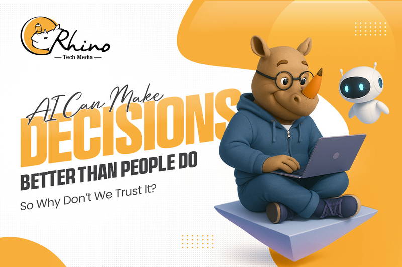 AI Can Make Decisions Better Than People Do. So Why Don’t We Trust It? Rhino Tech Media Blog Banner 4
