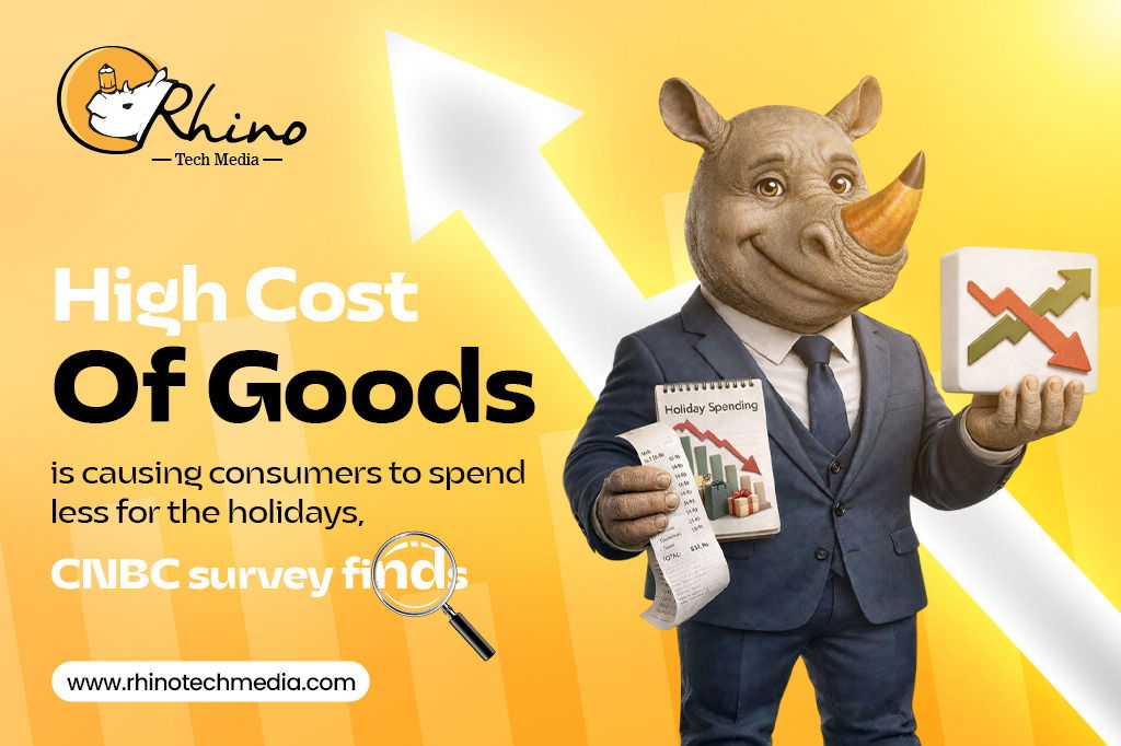 High cost of goods is causing consumers to spend less for the holidays, CNBC survey finds Rhino Tech Media Blog Banner 8